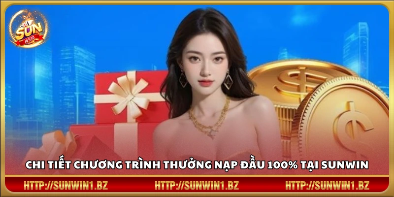 Giới thiệu ưu đãi nạp đầu tặng 100% Sunwin