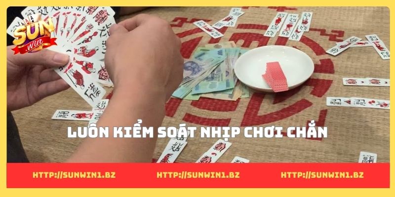 Luôn kiểm soát nhịp chơi chắn