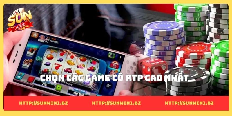 Chọn các game có RTP cao nhất